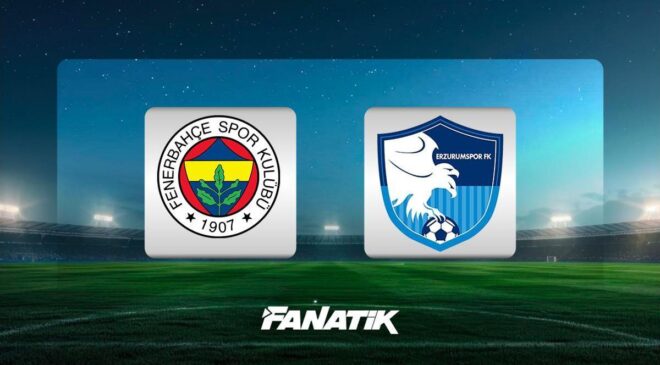 CANLI |Fenerbahçe-Erzurumspor maçı ne zaman, hangi kanalda, saat kaçta? (Muhtemel 11’ler)