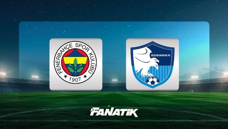 CANLI |Fenerbahçe-Erzurumspor maçı ne zaman, hangi kanalda, saat kaçta? (Muhtemel 11’ler)