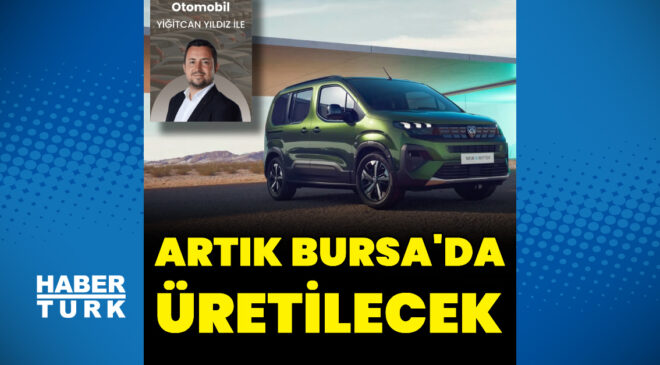 Peugeot Rifter’ın üretimi Bursa’ya taşınıyor
