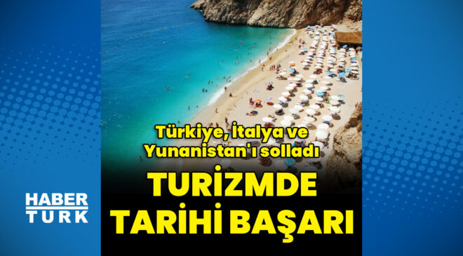 Türkiye’den turizmde tarihi başarı