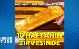 Altın 10 haftanın zirvesini gördü