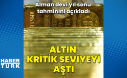 Altın kritik seviyeyi aştı
