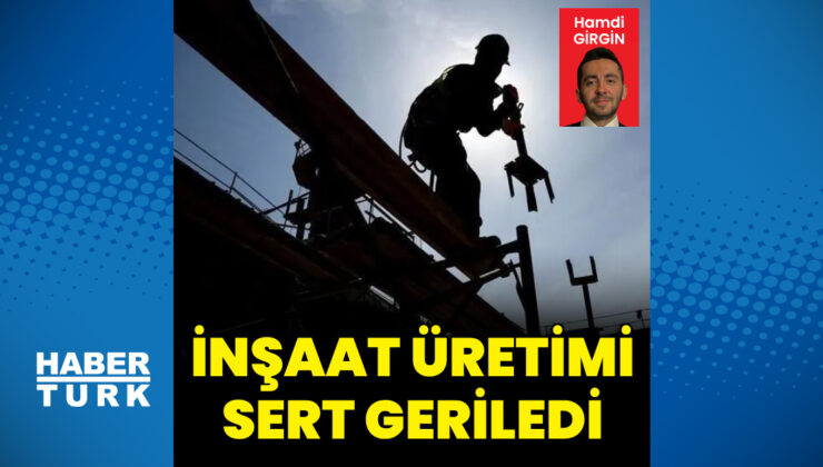 İnşaat üretiminde sert gerileme