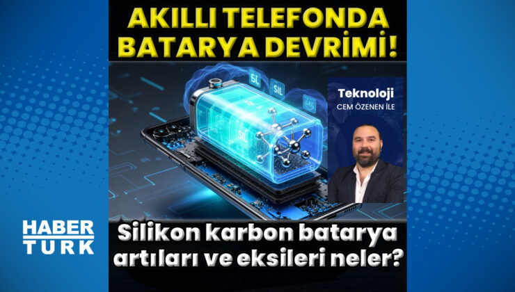 Silikon-karbon bataryalar akıllı telefonlarda devrim mi yaratıyor?