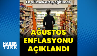 Ağustos enflasyonu açıklandı