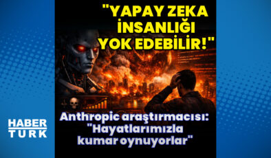 Anthropic araştırmacısı istifa etti: “yapay zeka on yıl içinde insanlığı yok edebilir”