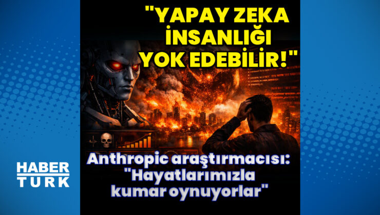 Anthropic araştırmacısı istifa etti: “yapay zeka on yıl içinde insanlığı yok edebilir”