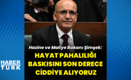 Bakan Şimşek: “Hayat pahalılığı baskısını son derece ciddiye alıyoruz”