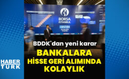 BDDK’dan bankaların hisse geri alımlarına sermaye kolaylığı