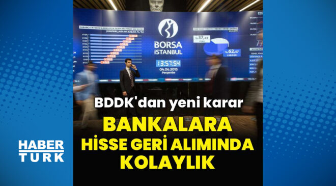 BDDK’dan bankaların hisse geri alımlarına sermaye kolaylığı