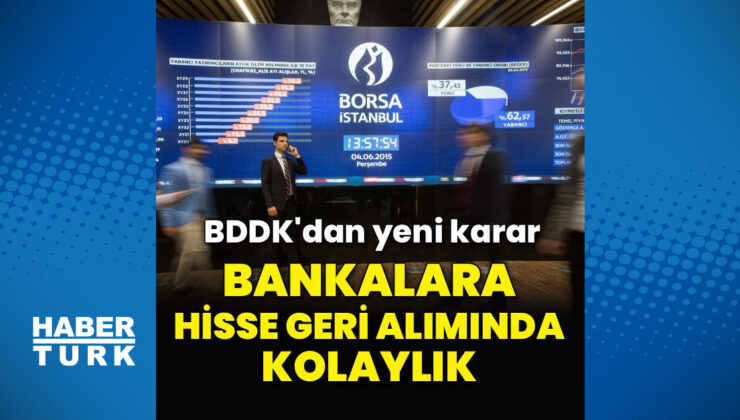 BDDK’dan bankaların hisse geri alımlarına sermaye kolaylığı
