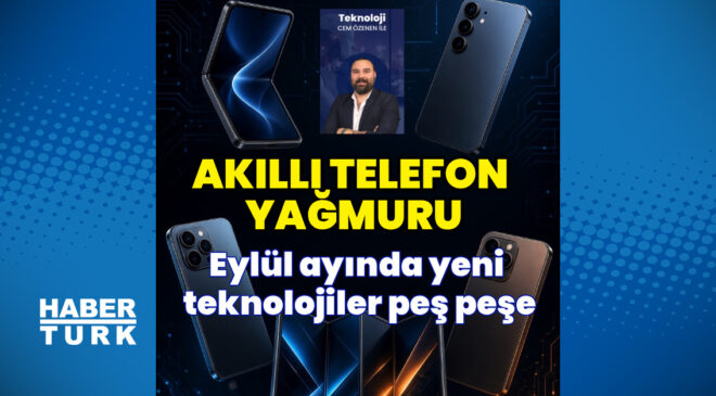 Eylülde akıllı telefon yağmuru! Xiaomi, Apple, Huawei ve daha fazlası peş peşe geliyor
