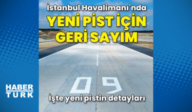 İstanbul Havalimanı’nda yeni pist için geri sayım