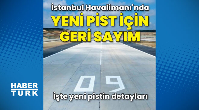 İstanbul Havalimanı’nda yeni pist için geri sayım
