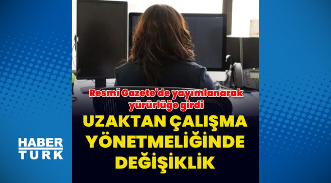 Uzaktan çalışma yönetmeliğinde değişiklik
