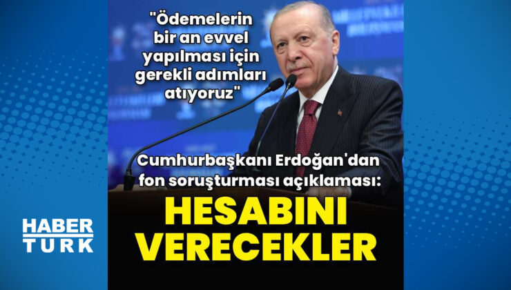 Cumhurbaşkanı Erdoğan: Hesabını verecekler