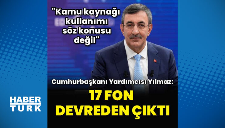Cumhurbaşkanı Yardımcısı Cevdet Yılmaz’dan ‘fon’ açıklaması