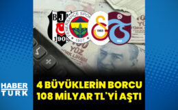 Dört büyüklerin toplam borcu 108 milyar lirayı aştı