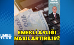 Emekli aylığını artırmak için ne yapmalı?
