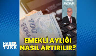 Emekli aylığını artırmak için ne yapmalı?