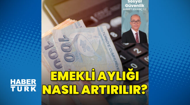 Emekli aylığını artırmak için ne yapmalı?