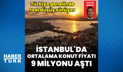 İstanbul’da ortalama konut fiyatı 9 milyon TL’yi aştı