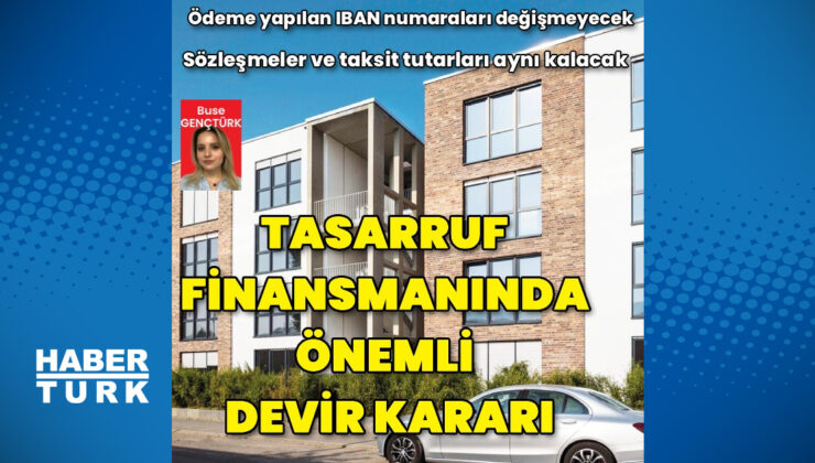 Katılımevim ve Birevim’in Emlak Katılım’a devrinde mevcut sözleşmeler korunacak
