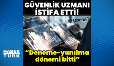 OpenAI güvenlik uzmanı istifa etti: “Deneme-yanılma dönemi bitti”