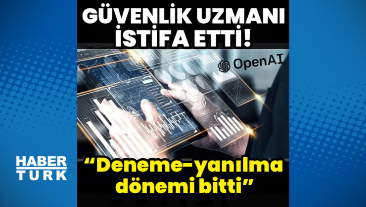 OpenAI güvenlik uzmanı istifa etti: “Deneme-yanılma dönemi bitti”