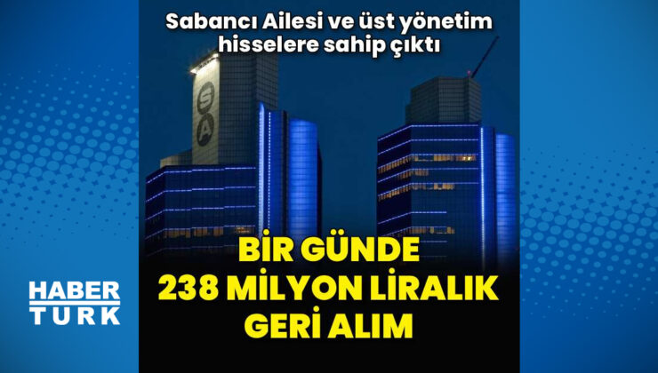 Sabancı Holding’de 1 günde 238 milyon liralık geri alım